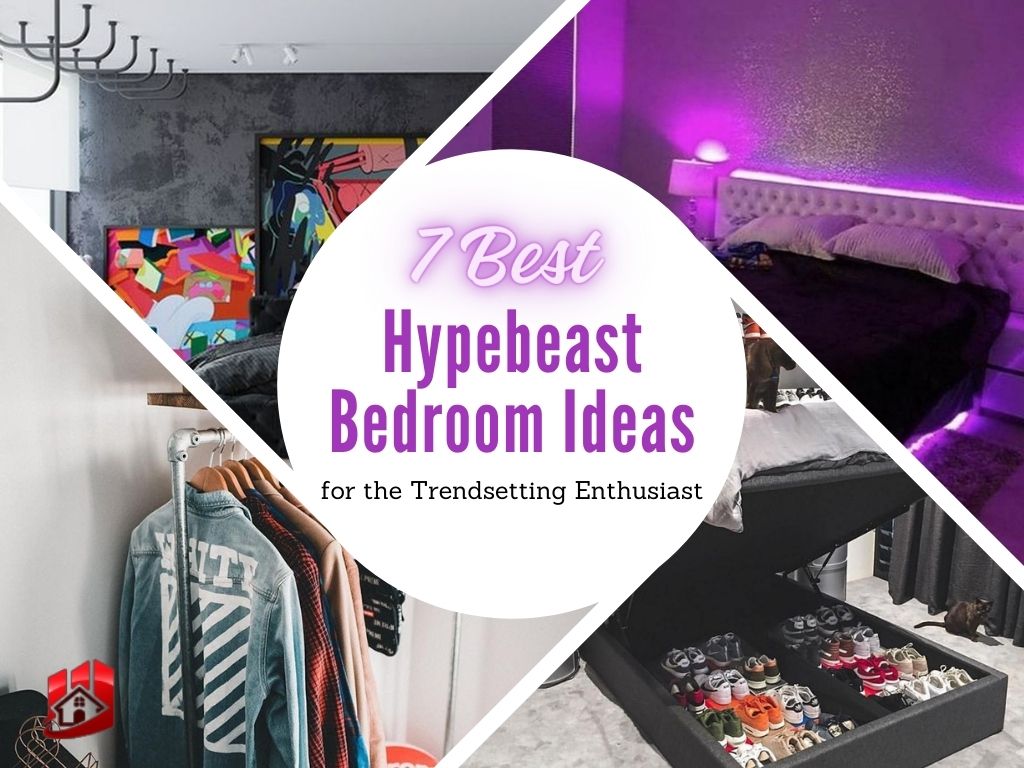 7 Best Hypebeast Bedroom Ideas for the Trendsetting Enthusiast